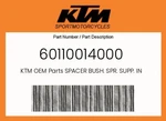 Ktm Genuine Spacer Bush. Spr. Supp. In. 06 - 60110014000. Fixed Price $17.90.
